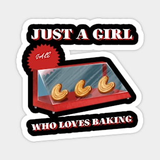 JUST A GIRL WHO LOVES BAKING Magnet