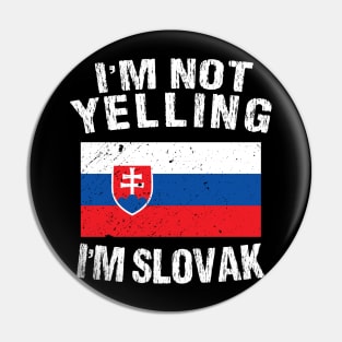 I'm Not Yelling I'm Slovak Pin