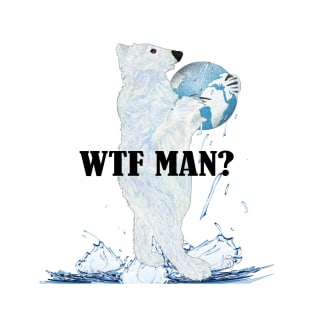 WTF MAN? T-Shirt