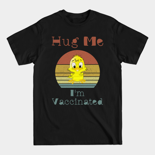 Discover Hug Me I'm Vaccinated - Cute Yellow Duck - Hug Me Im Vaccinated - T-Shirt