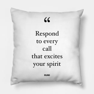 Respond To Every Call That Excites Your Spirit Pillow