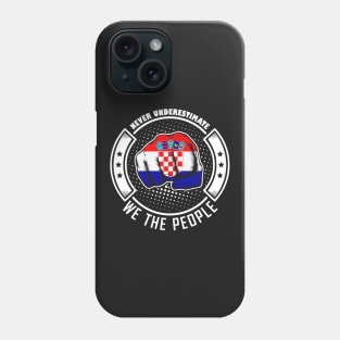 Never underestimate croatian we the people! Phone Case