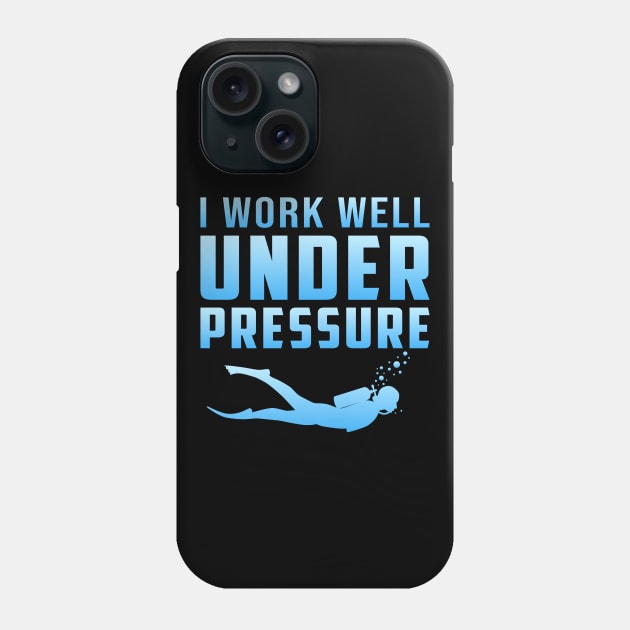 I Work Well Under Pressure Scuba Diving Diver Phone Case by T-Shirt.CONCEPTS