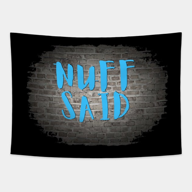 NUFF SAID Tapestry by Tony Cisse Art Originals