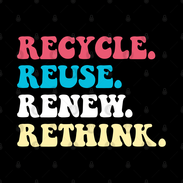 Recycle Reuse Renew Rethink by TeeGuarantee