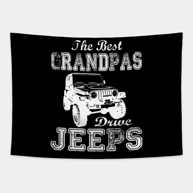 The Best Grandpas Drive Jeeps father's day gift Jeep papa jeep father jeep dad jeep men Tapestry by David Darry