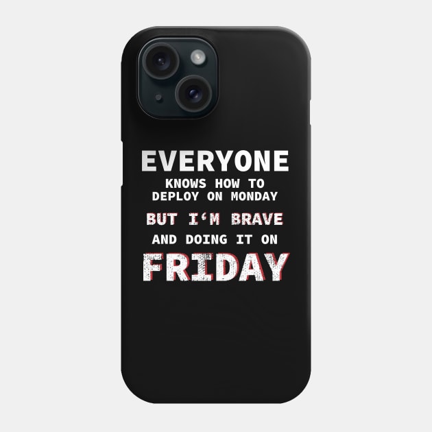 Deployment Brave Friday Developer Funny Gift Idea Phone Case by JeZeDe