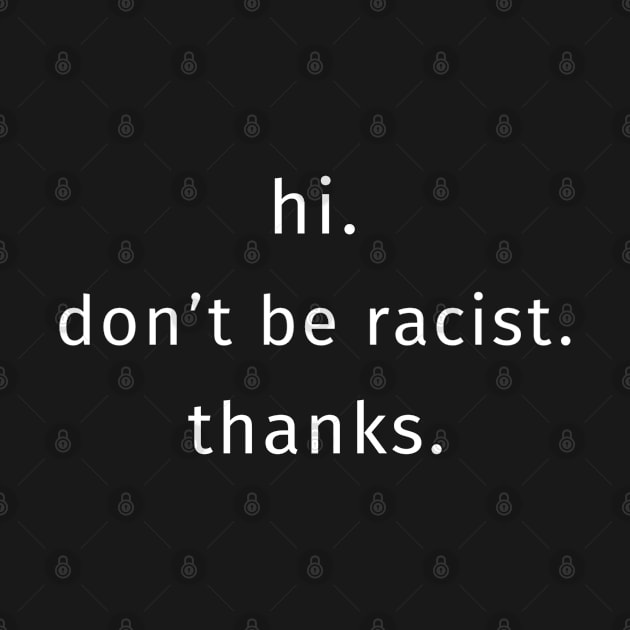 hi don't be racist .thanks by lateefo