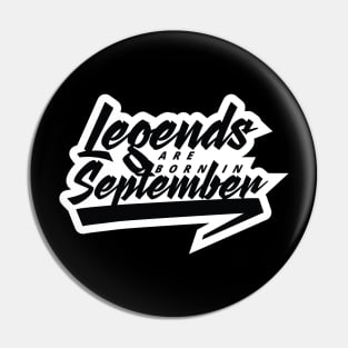 Legends are born in Spetember Pin