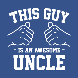 This guy is an awesome uncle T-Shirt