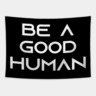 be a good human Tapestry