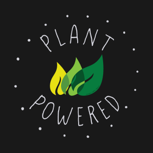 PLANT POWERED for Vegan, Vegetarian and Plant Based T-Shirt