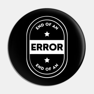 End Of An Error Pin