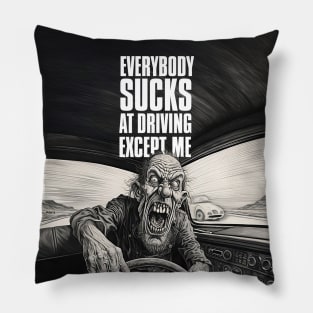 Driving Master: Everybody Sucks at Driving Except Me Pillow