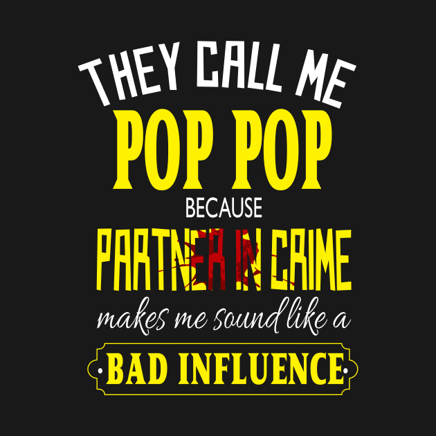 They call me pop pop because partner in crime makes me sound like a bad influence..fathers day gift idea by DODG99