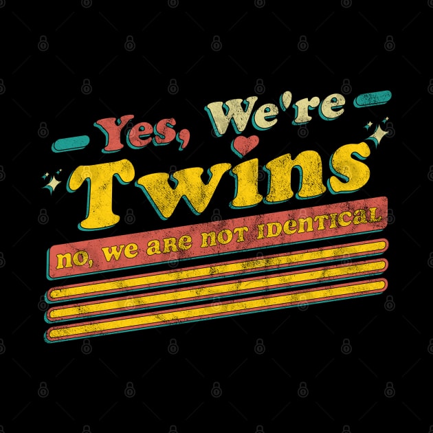 Yes We're Twins No We Are Not Identical Funny Twin Vintage by OrangeMonkeyArt