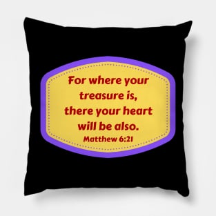 Bible Verse Matthew 6:21 Pillow