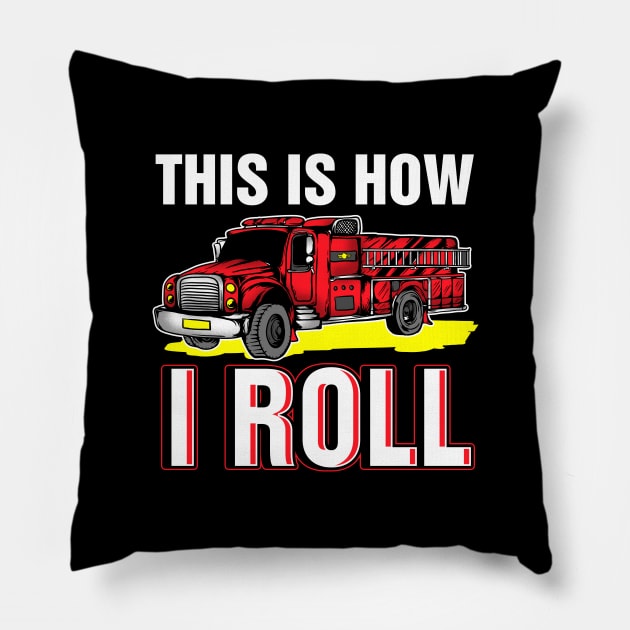 This is how I roll firefighter Pillow by captainmood