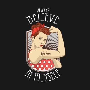 Always Believe in Yourself T-Shirt