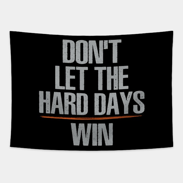 Don't Let The Hard Days Win Tapestry by Uniqueify