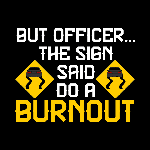 But Officer the Sign Said Do a Burnout - Funny Car by fiar32