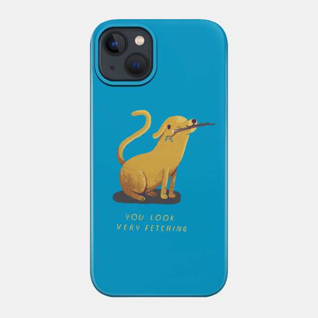 you look very fetching - Dog Owner - Phone Case