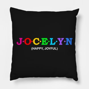 Jocelyn  - Happy, Joyful. Pillow