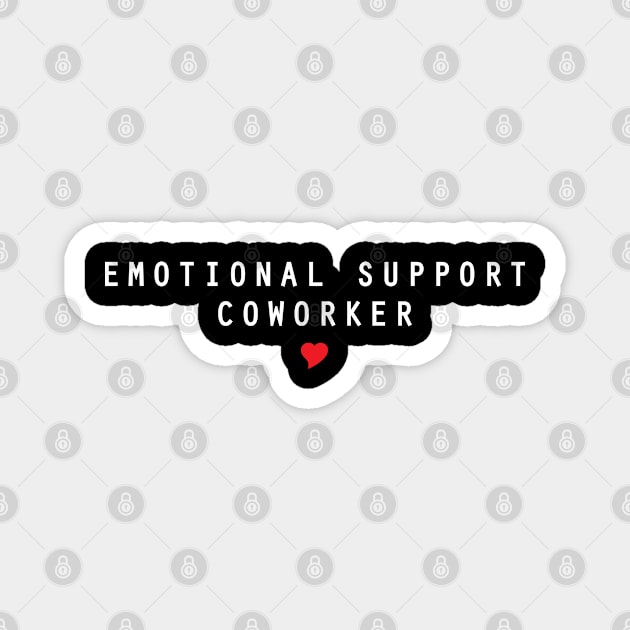 Emotional support coworker Magnet by 4wardlabel