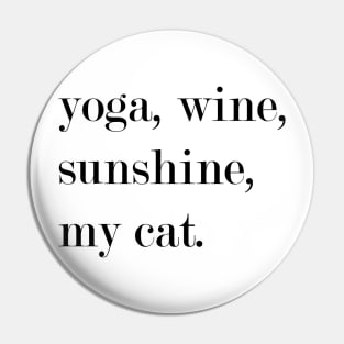 Yoga, Wine, Sunshine, My Cat. Pin