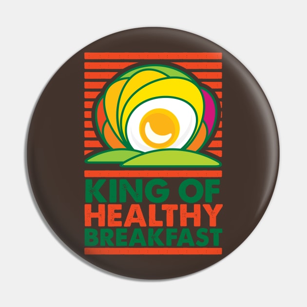 King of Healthy Breakfast Pin by GeeTee