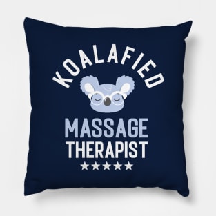 Koalafied Massage Therapist - Funny Gift Idea for Massage Therapists Pillow