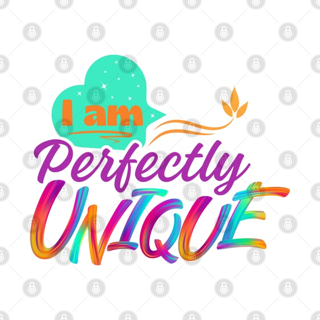 I am perfectly unique self love design for hoodies, t-shirts, mugs and stickers by Radiant Self