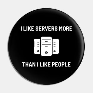 I Like Servers More Than I Like People Pin