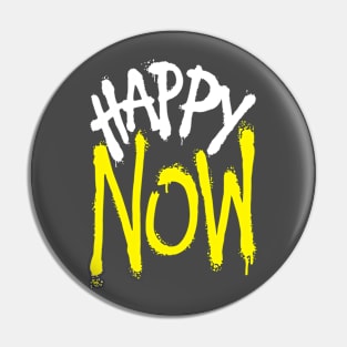 Happy Now Pin