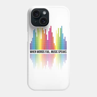 Music Speaks (When Words Fail) - Equalizer bars Phone Case