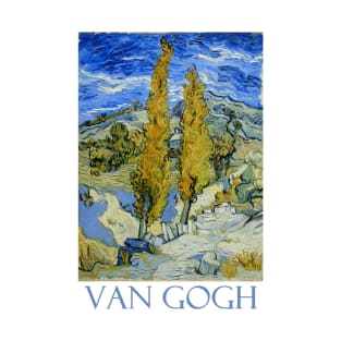 Poplars at St. Remy by Vincent van Gogh T-Shirt