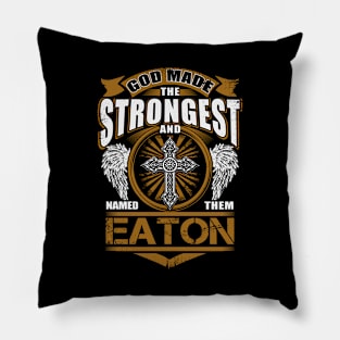 Eaton Name T Shirt - God Found Strongest And Named Them Eaton Gift Item Pillow