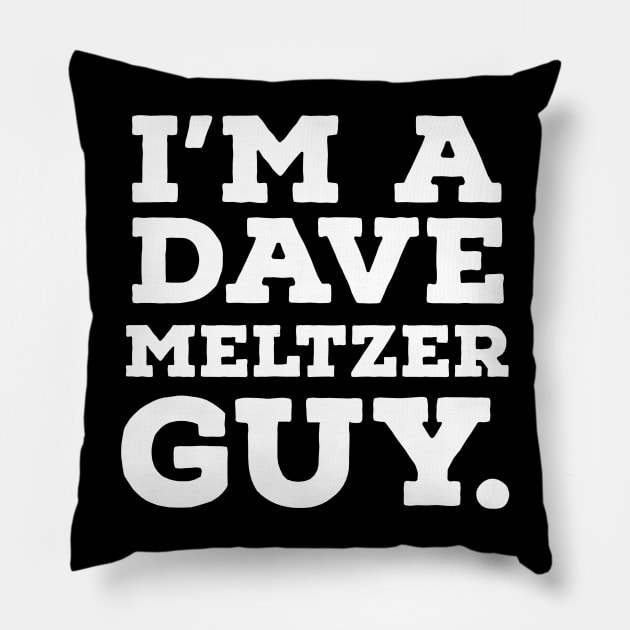 I'm a Dave Meltzer guy. Pillow by Rusty Wrestling Shirts