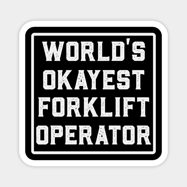 Worlds Okayest Forklift Operator Funny Magnet by Visual Vibes