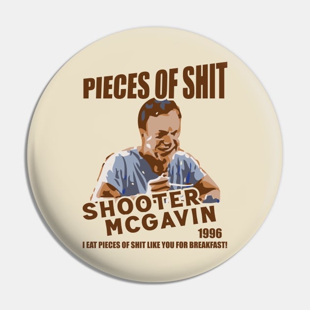 Shooter McGavin's Eat Pieces of Shit - Since 1996 Pin by Trendsdk