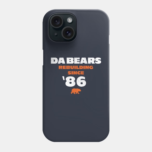 Da Bears - Rebuilding Since '86 Phone Case by BodinStreet