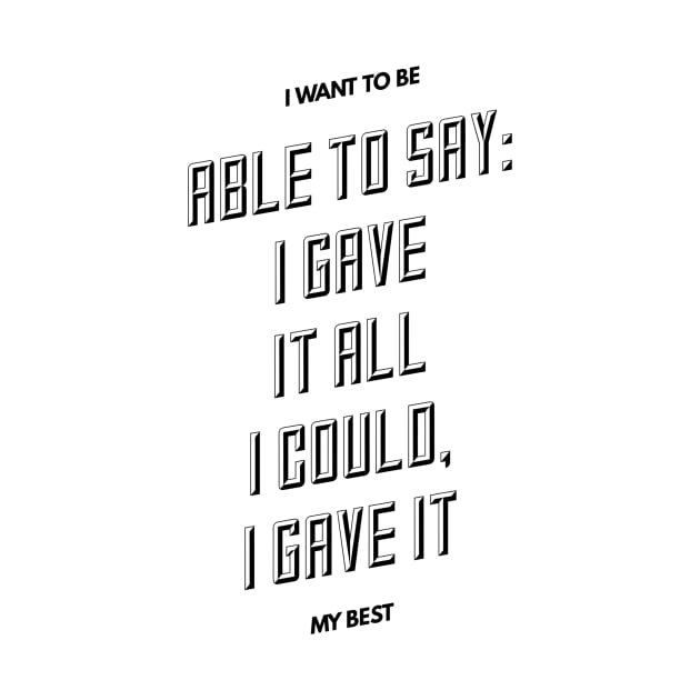 I want to be able to say I gave it all I could I gave it my best by GMAT