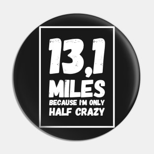 13,1 Miles because I'm only half crazy Pin