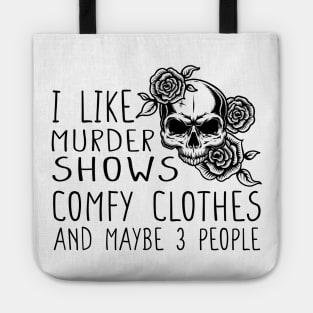 I Like Murder Shows Comfy Clothes And Maybe 3 People Funny True Crime Horror Show Junkie, Mystery Messy Bun Mom Tote