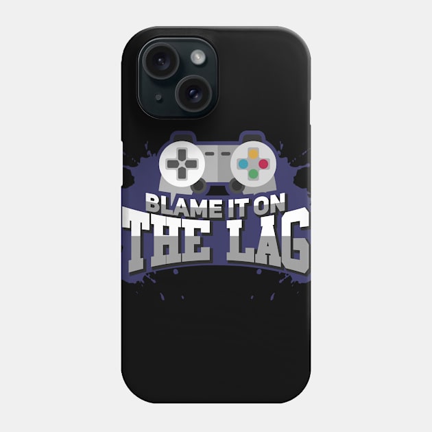 Blame Lag Videogame Controller Player Gamepad Gift Phone Case by Schimmi