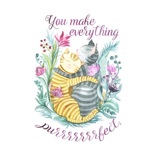 You Make Everything Purrrfect T-Shirt