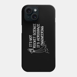 Aerospace Engineer - It's not rocket science It's aerospace engineering Phone Case