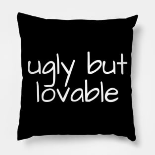 ugly but lovable Pillow