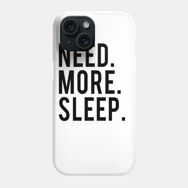 Need More Sleep Phone Case by Mariteas