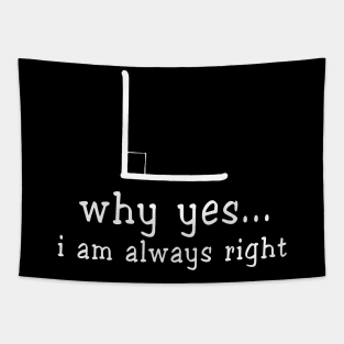 Why Yes. I Am Always Right Math Teacher Tapestry